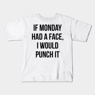 If Monday Had a Face Kids T-Shirt